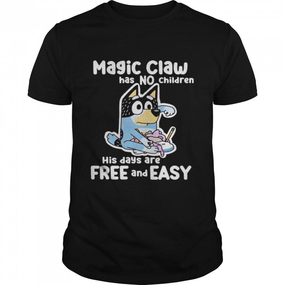Magic claw has no children his days are free and easy shirt