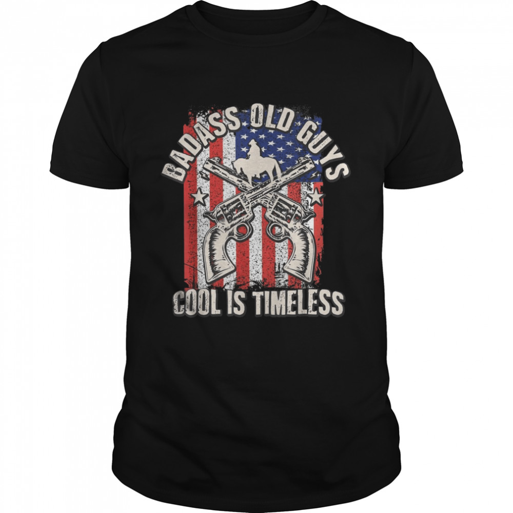 Mens Badass Old Guys Cool Is Timeless Six Gun Cowboy Shirt