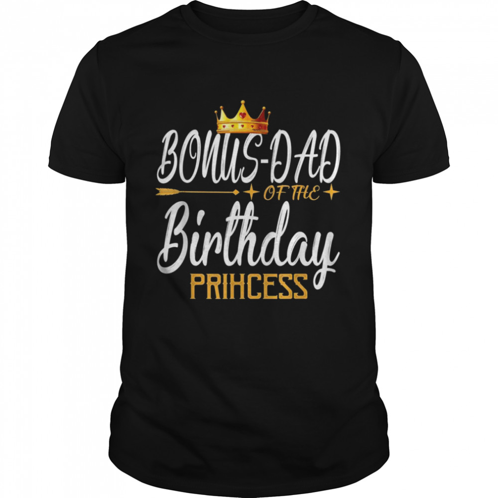 Mens Bonus Dad of the Birthday Princess Girl for Father Shirt