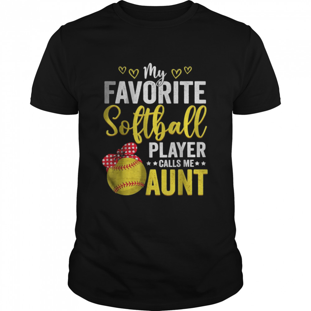 My Favorite Softball Player Calls Me Aunt Softball Lover Mom T-Shirt