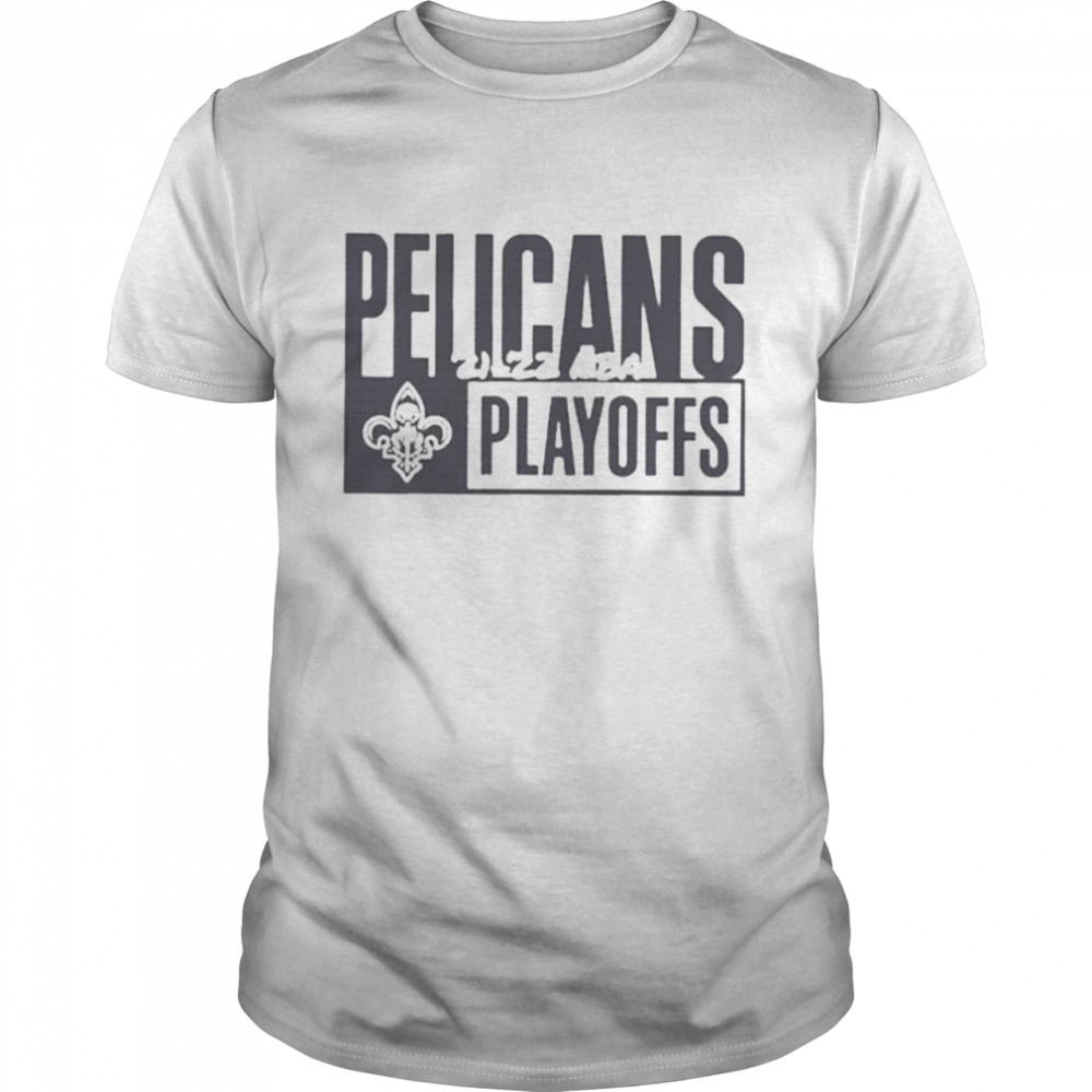 New Orleans Pelicans 2022 Nba Playoffs Shirt