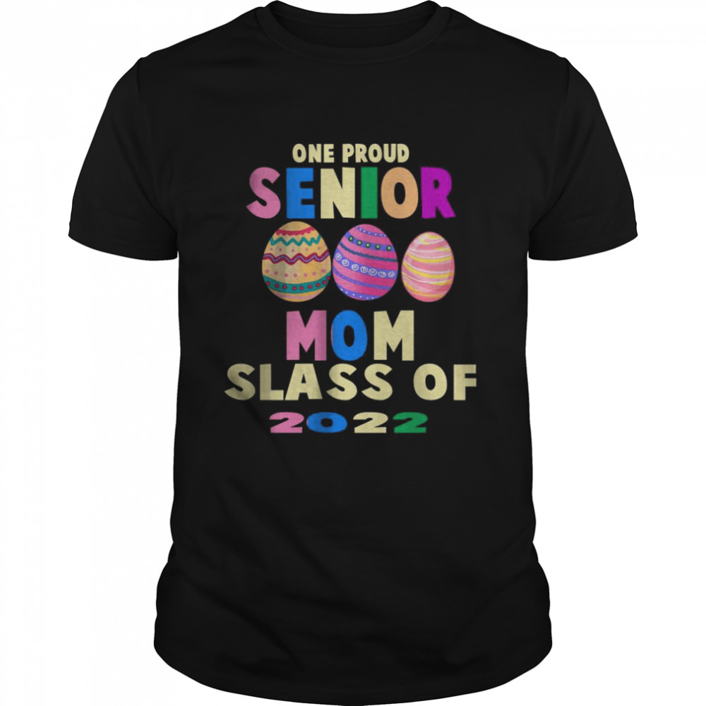 One Proud Senior Mom Slass Of 2022 T-Shirt