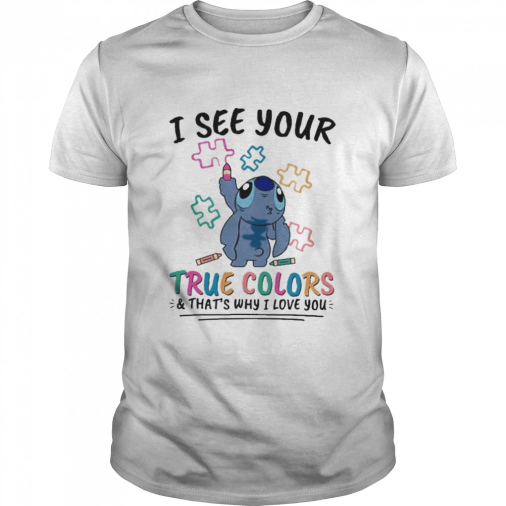 Stitch I See Your True Colors That’s Why I Love You Shirt