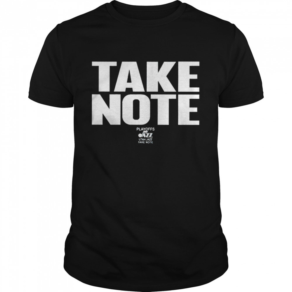 Utah Jazz Take Note Playoffs 2022 T-Shirt
