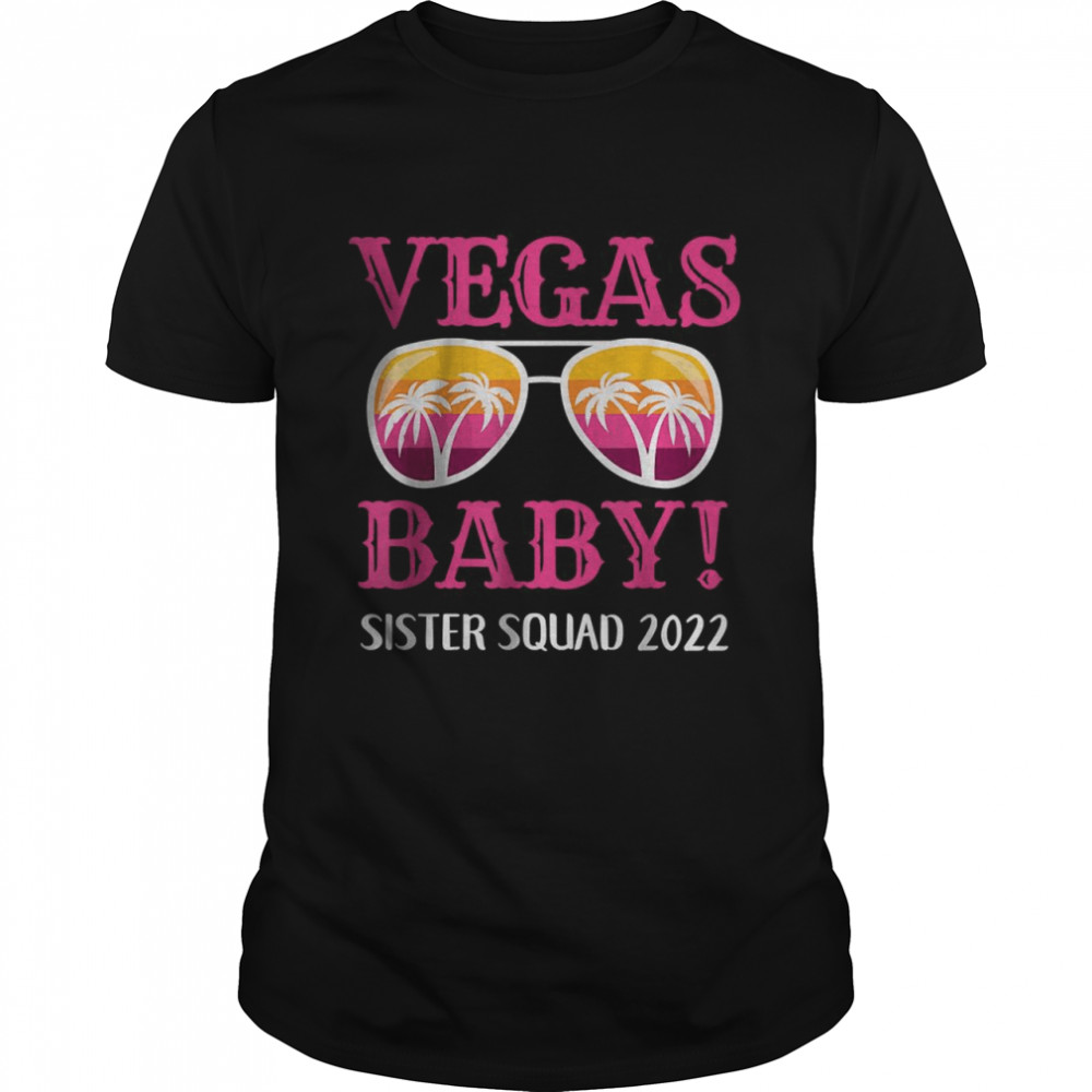 Vegas Baby Girls Weekend Sisters Squad 2022 Las Vegas T-Shirt