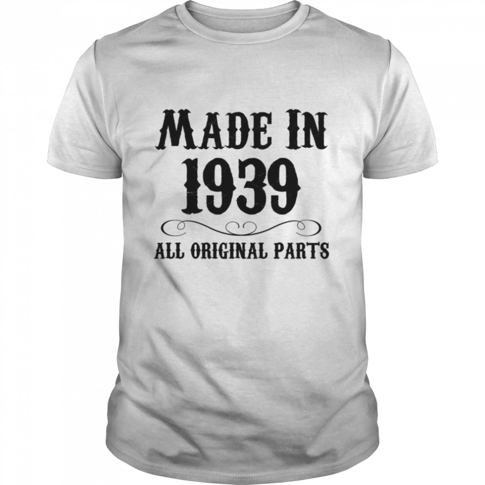 1939 Geburtstagsgeschenke – Made in 1939 All Original Parts Shirt