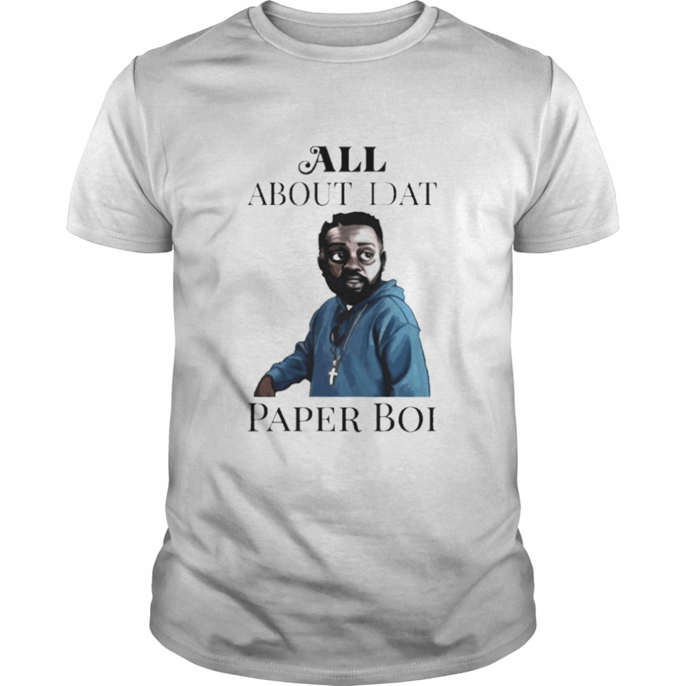 All About Dat Paper Boi Shirt