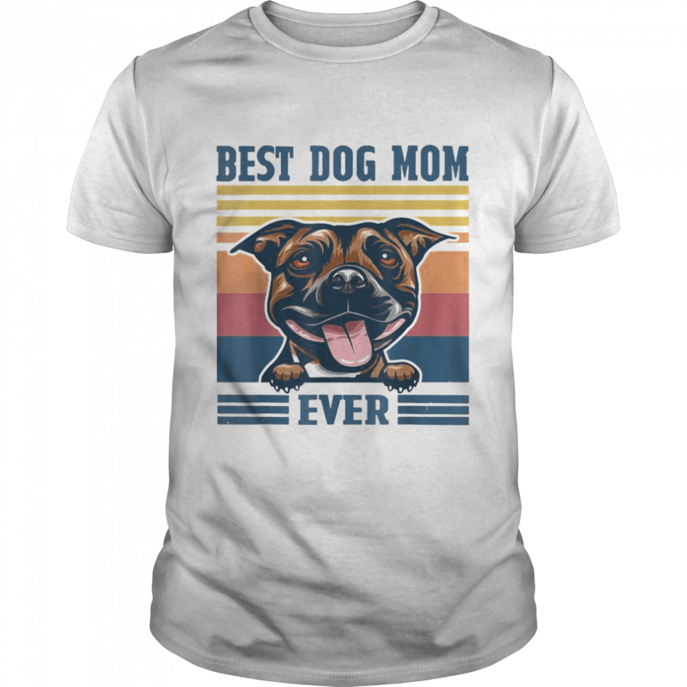 Best Staffordshire Bull Terrier Mom Ever Dog Mom T-Shirt