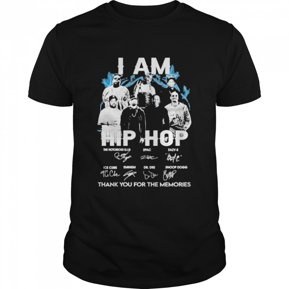 I am hip hop thank you for the memories signature shirt