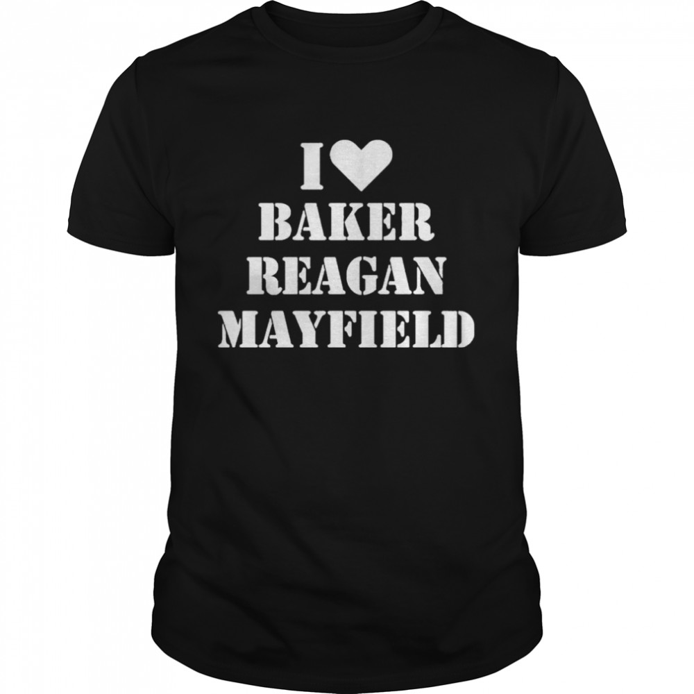 I love baker reagan mayfield shirt