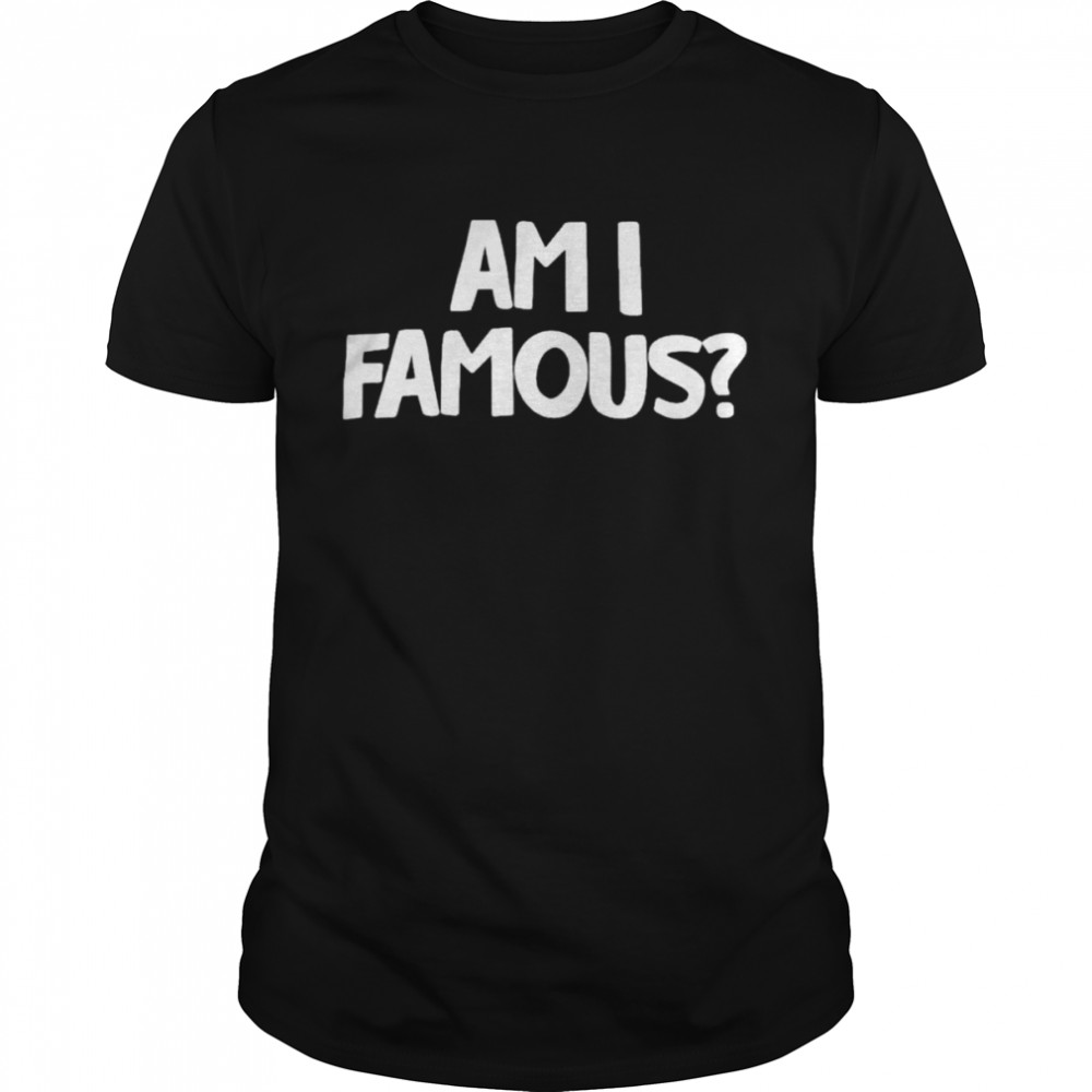 Jackie nichols am I famous shirt