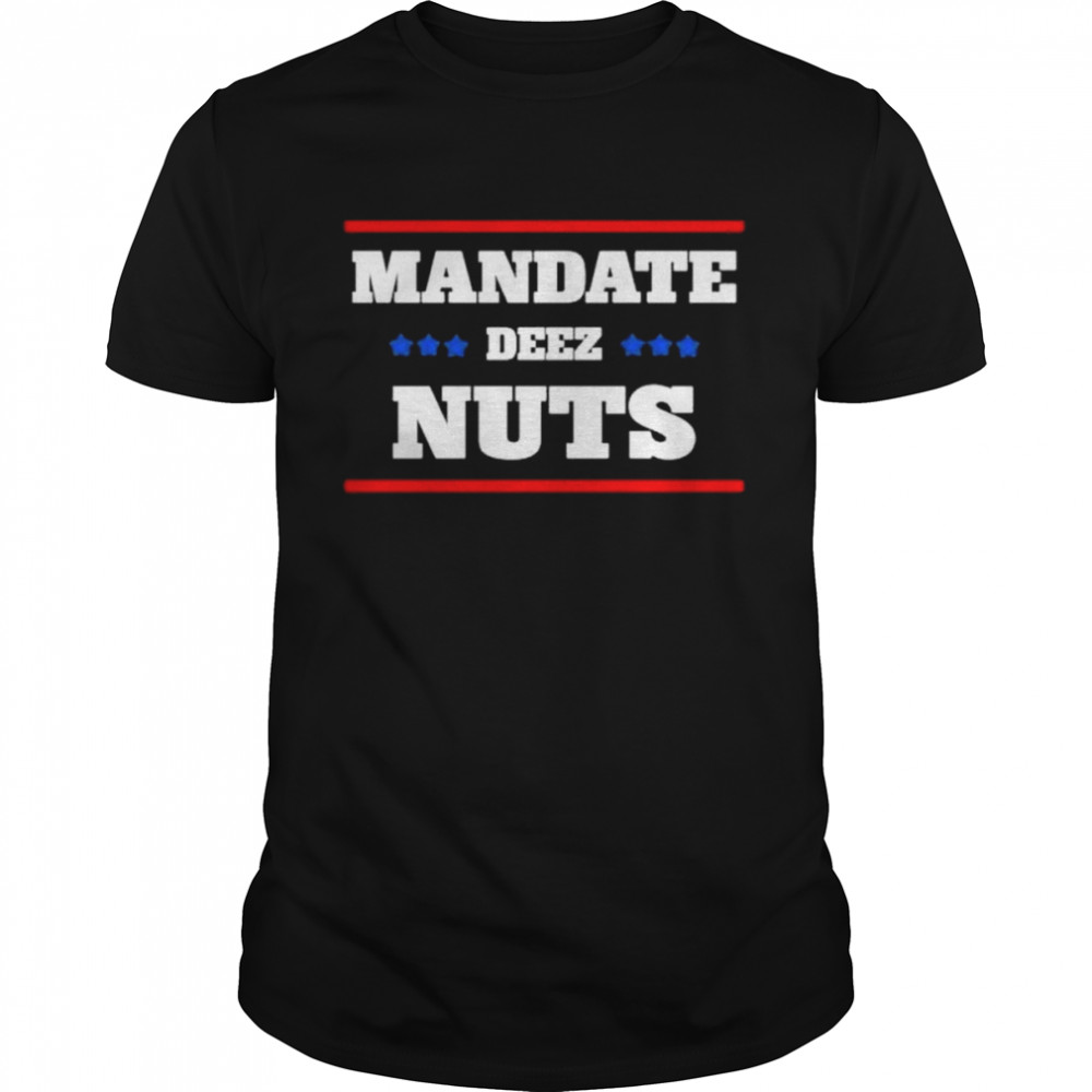 Joe Kinsey Mandate Deez Nuts Shirt
