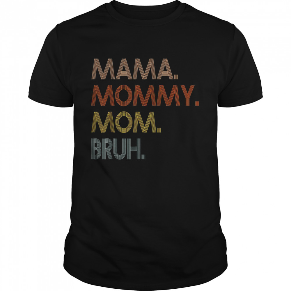 Mama Mommy Mom Bruh Mommy And Me Mom Shirt