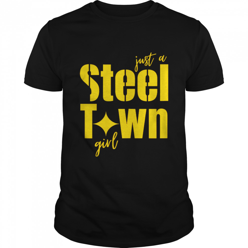Pittsburgh Just A Steel Town Girl shirt