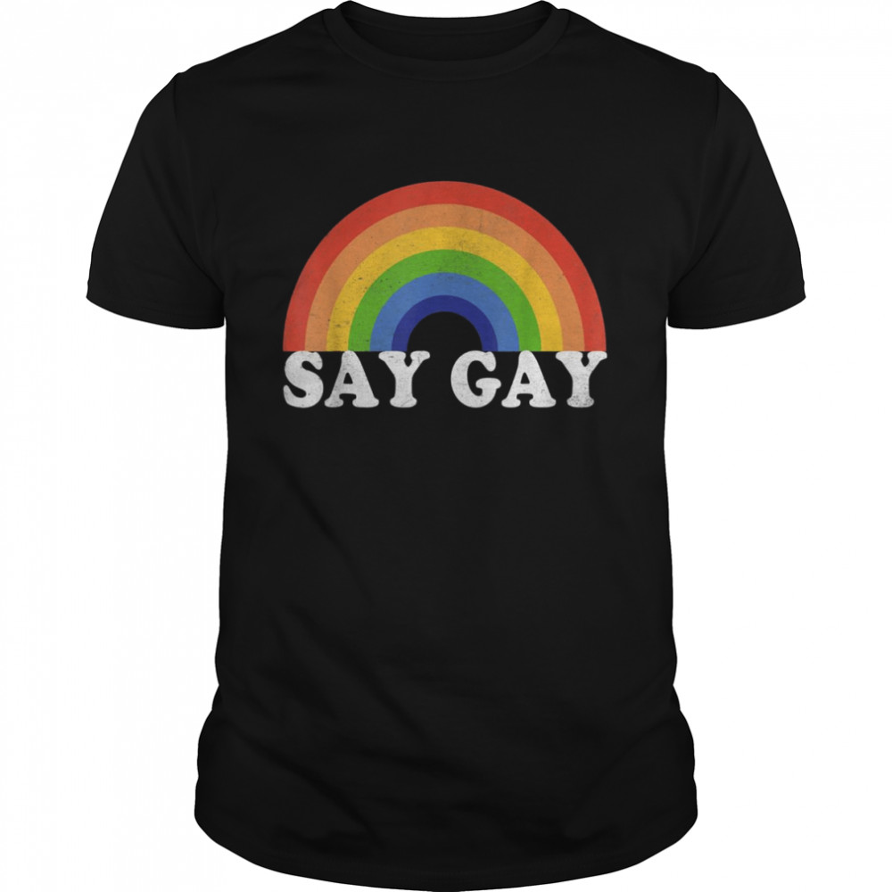 Say Gay Vintage Rainbow Gay Pride Lgbt Month Shirt