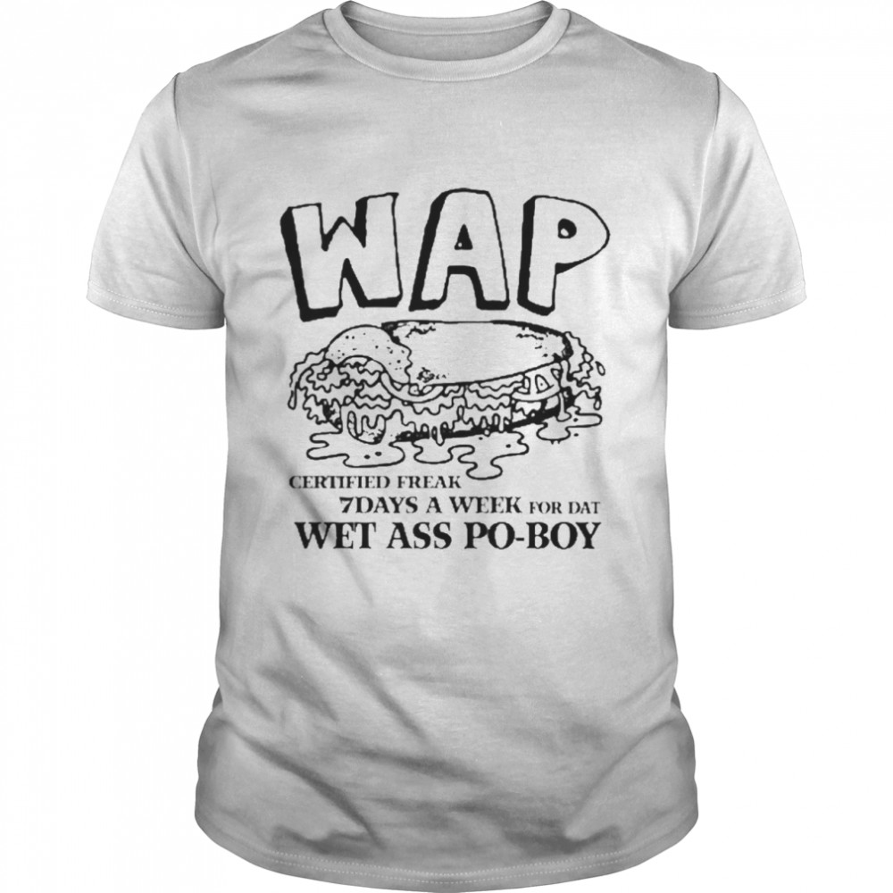 Wap Wet Ass Po-Boy Shirt