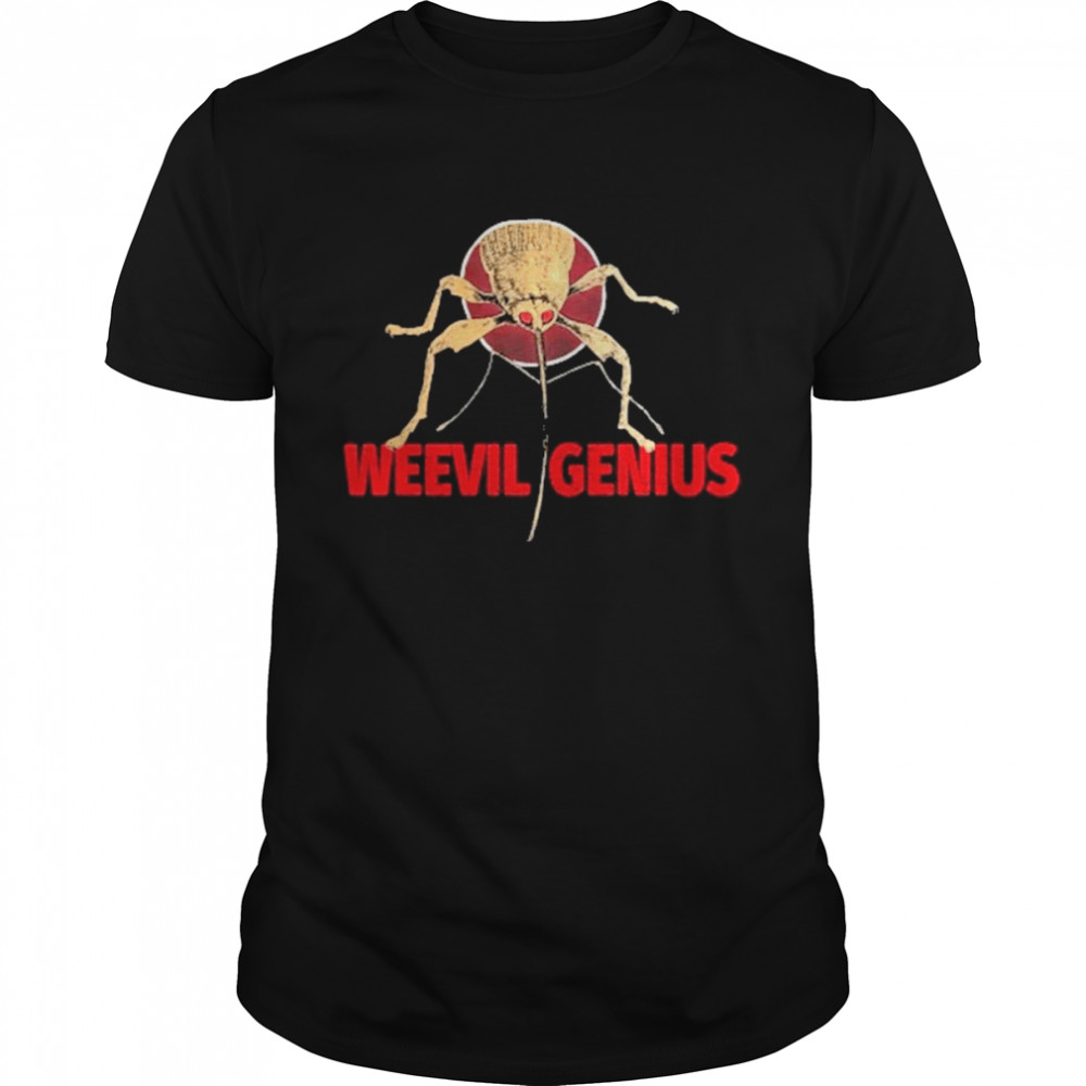 Weevil Genius Shirt