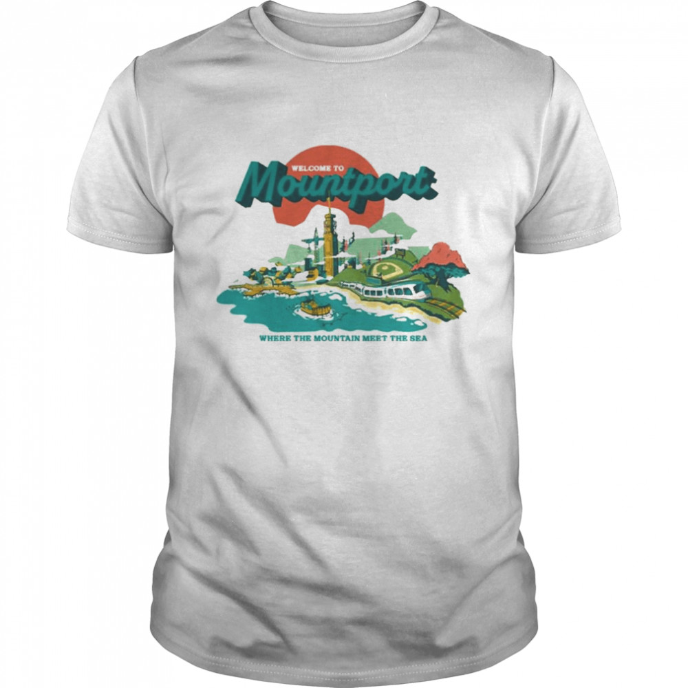 Welcome To Mountport Where The Mountains Meet The Sea Dropout Store Mountport Souvenir T-Shirt