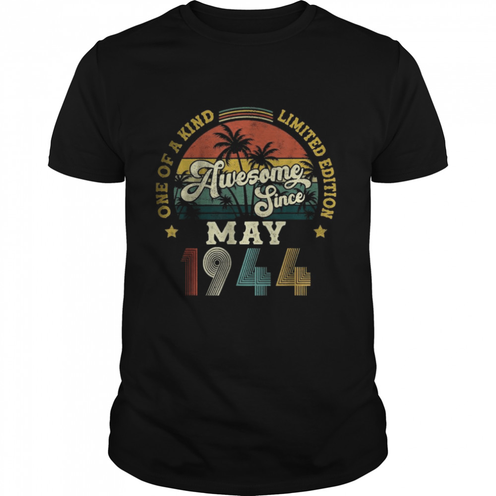 Awesome Since May 1944 One Of A Kind Limited Edition T-Shirt