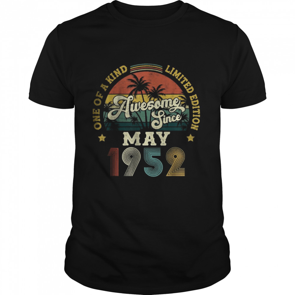 Awesome Since May 1952 One Of A Kind Limited Edition T-Shirt