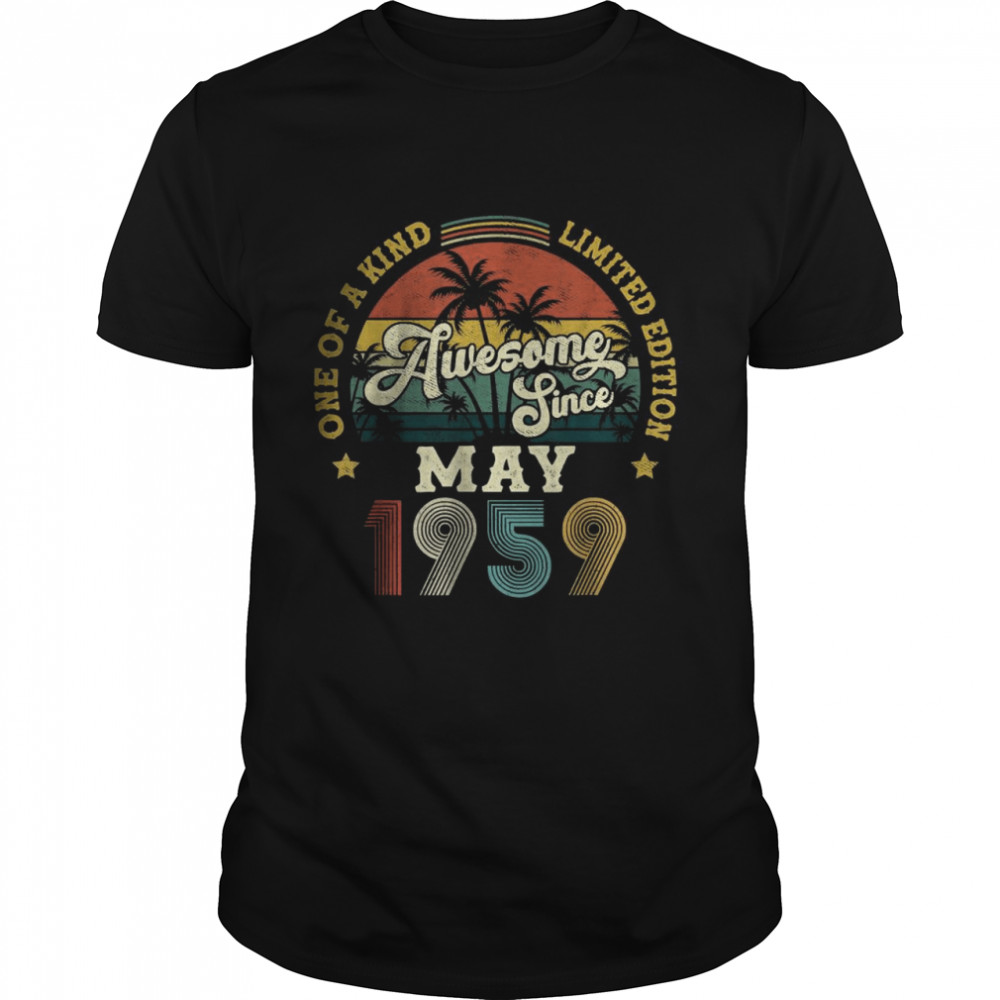 Awesome Since May 1959 One Of A Kind Limited Edition T-Shirt