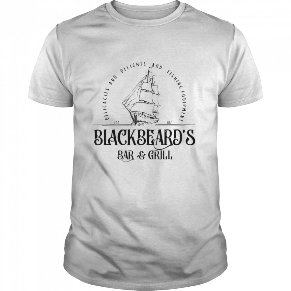 Blackbeard’s bar and girls delicacies and belights and fishing equipment est 1717 shirt