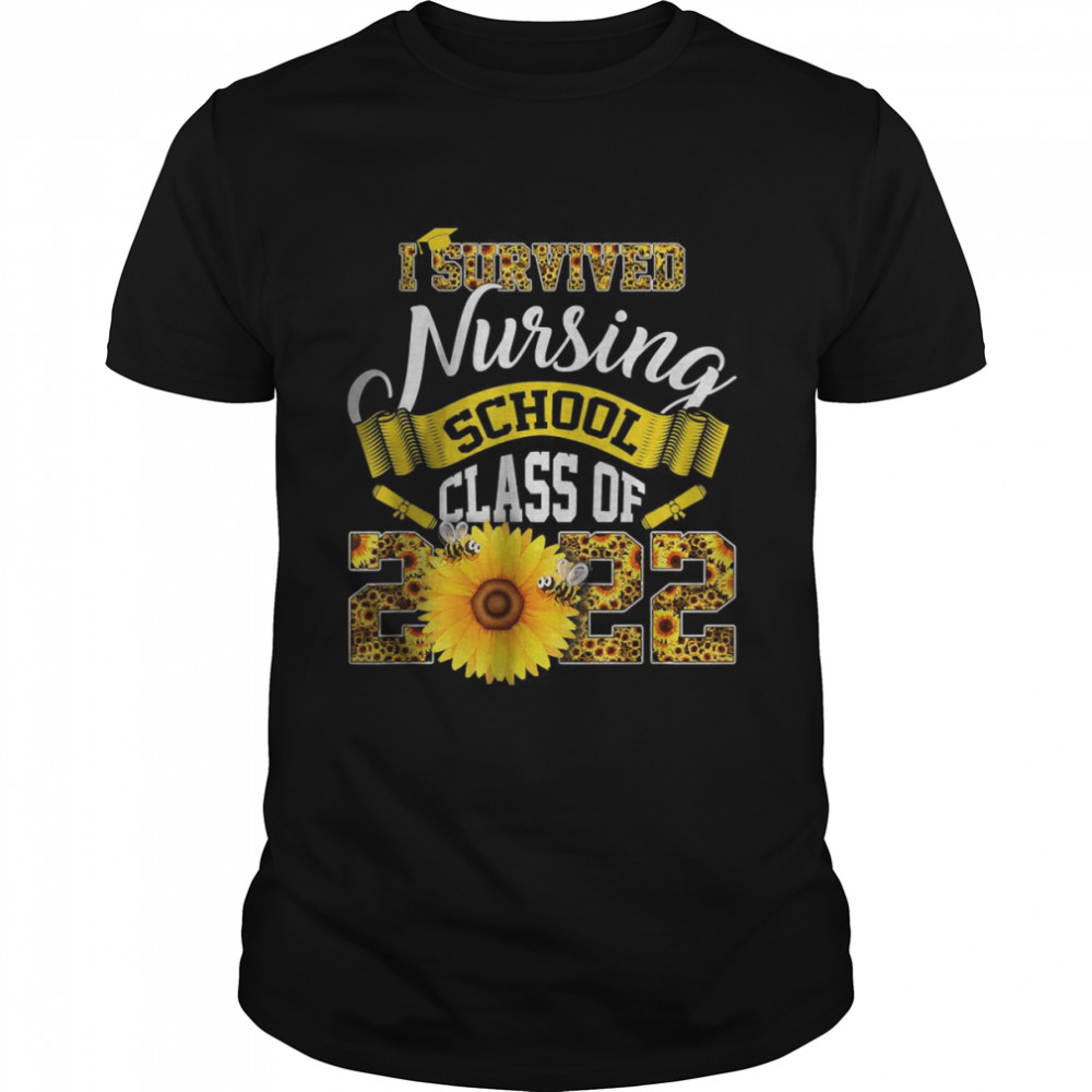 I Survived Nursing School Class Of 2022 Sunflower T-Shirt