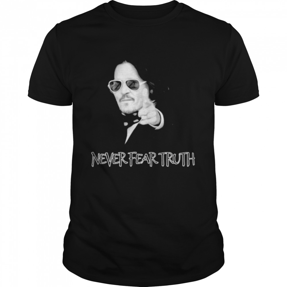 Johnny Depp Never Fear Truth Justice For shirt