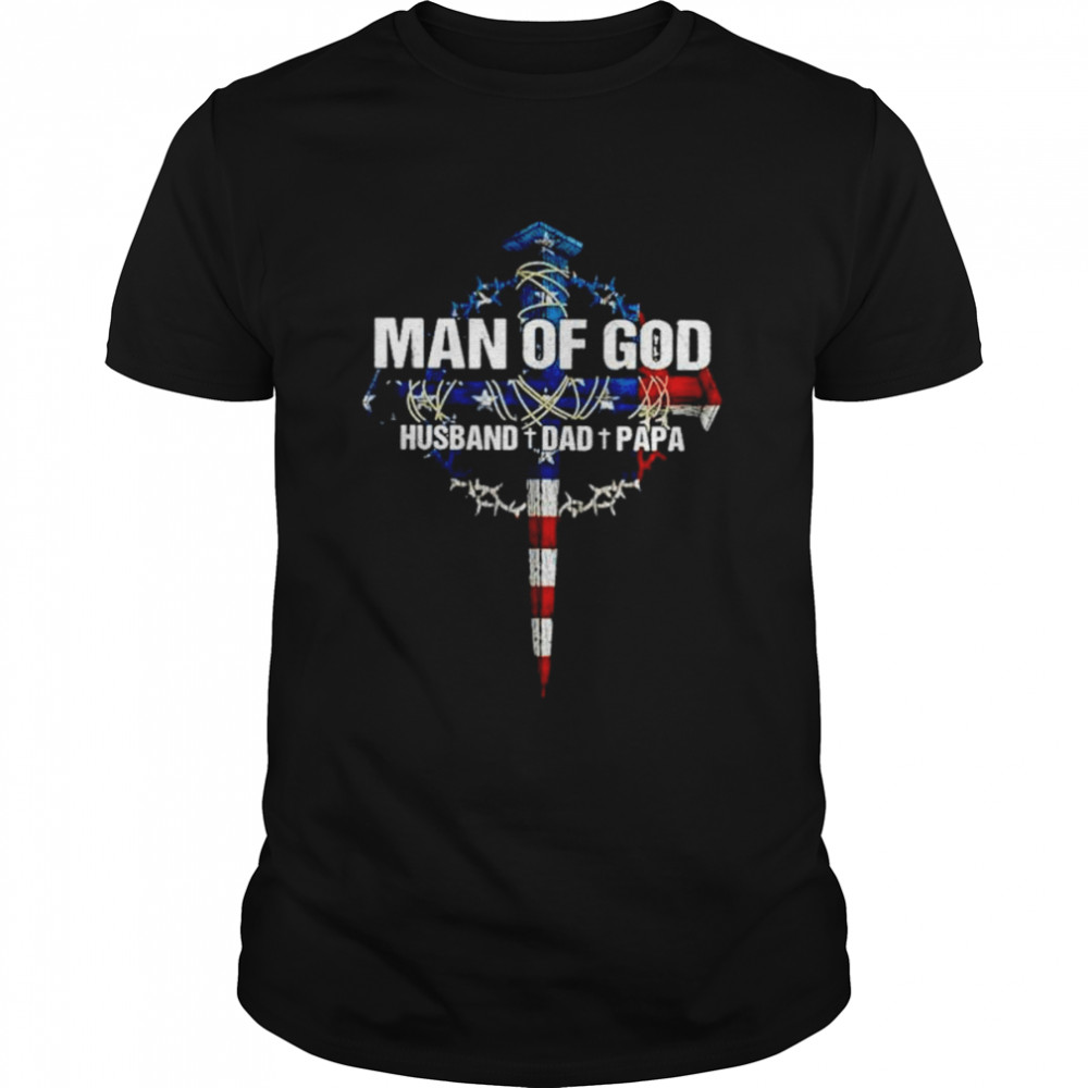 Man Of God Husband Dad Grandpa Christian Cross American Flag shirt