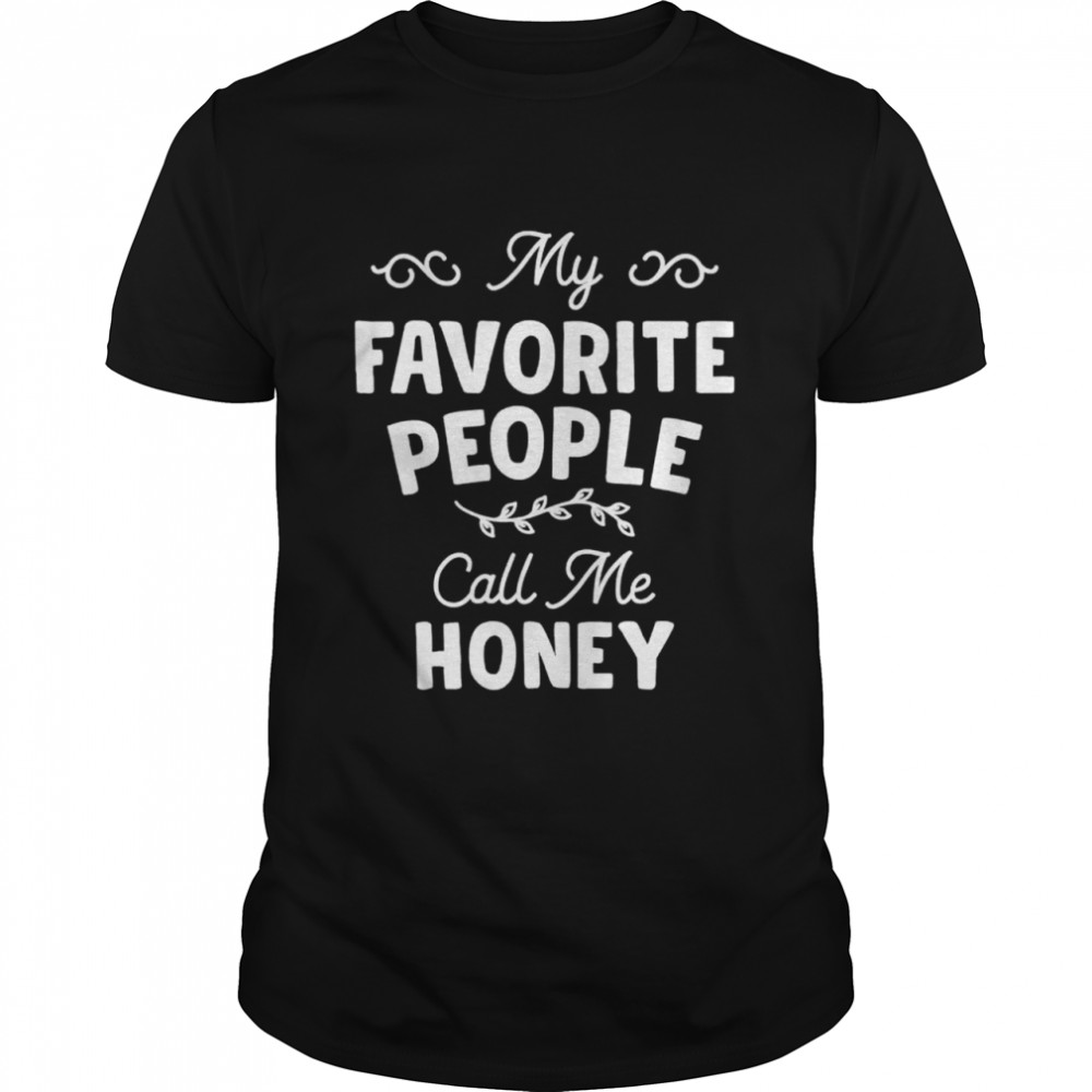 My favorite people call me honey vintage shirt