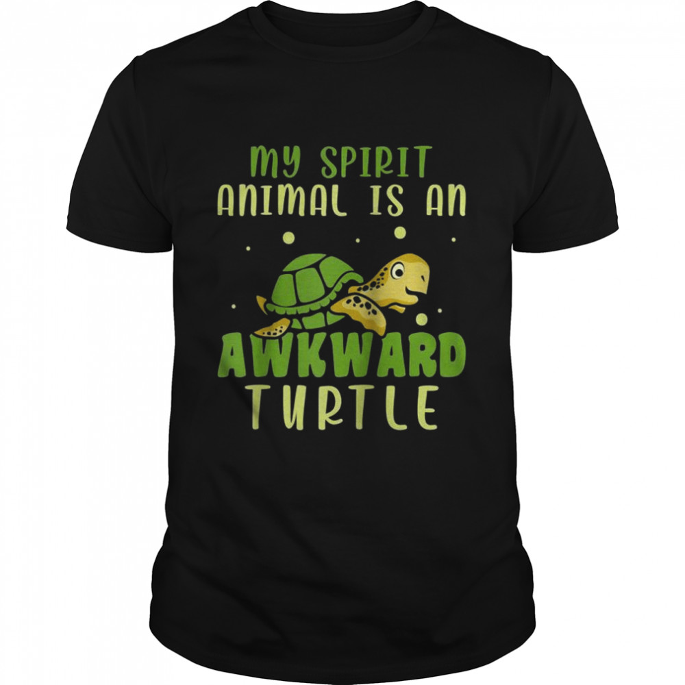 My Spirit Animal Is An Awkward Turtle Shirt