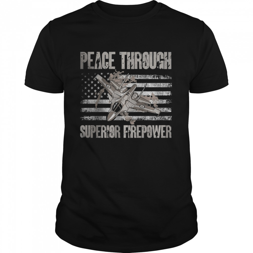Peace Through Superior Firepower Vehicle Airplane Shirt