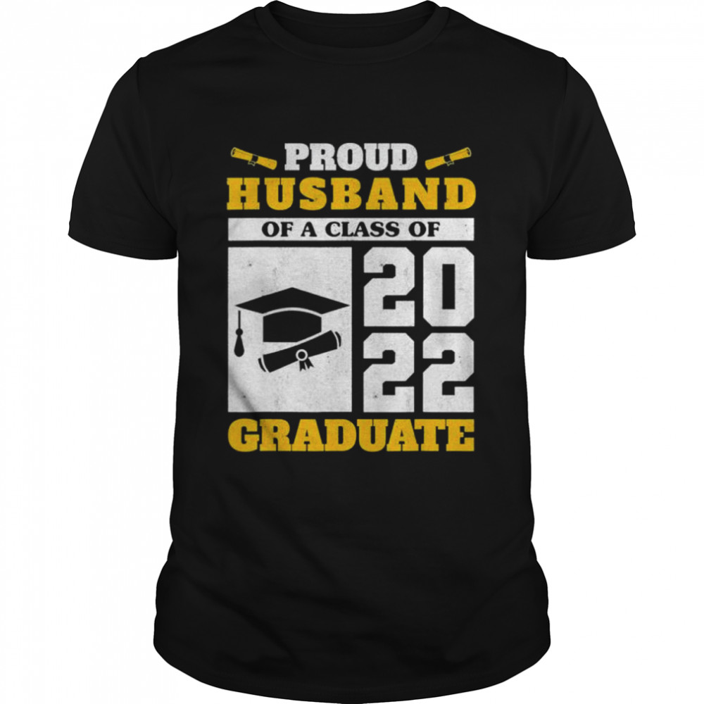 Proud Husband Of A Class Of 2022 Graduate Senior Graduation Shirt