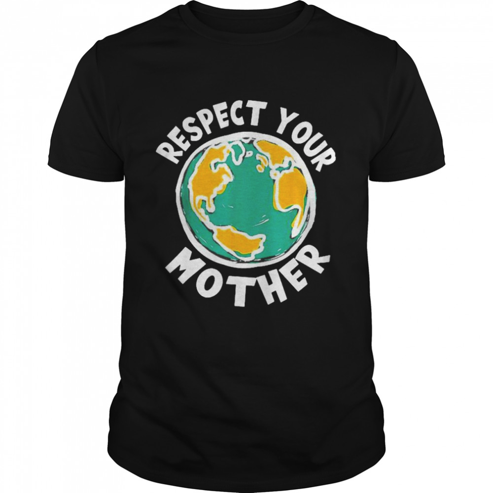 Respect your mother earth shirt Classic Men's T-shirt