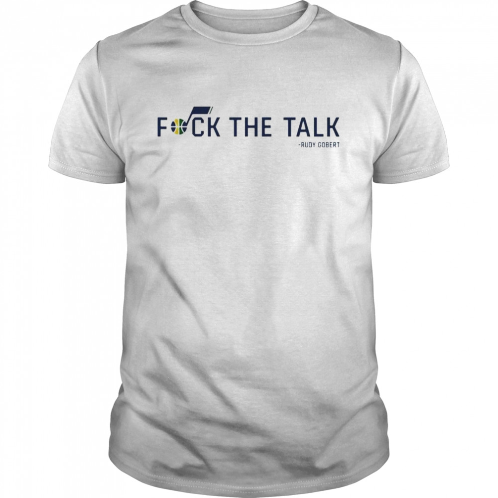Rudy Gobert Utah Jazz Fuck The Talk shirt