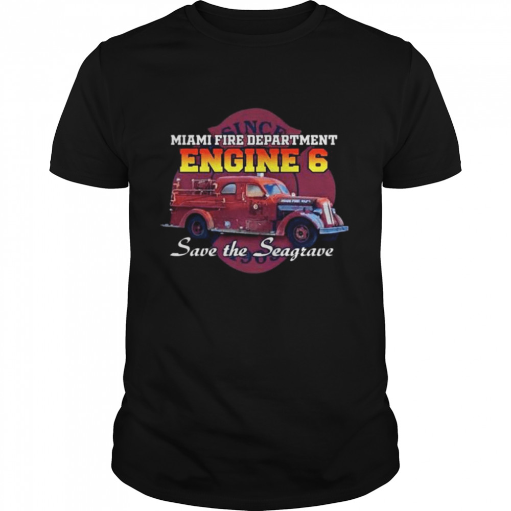 Seagrave fire truck 1949 miami fire department engine 6 save the seagrave shirt