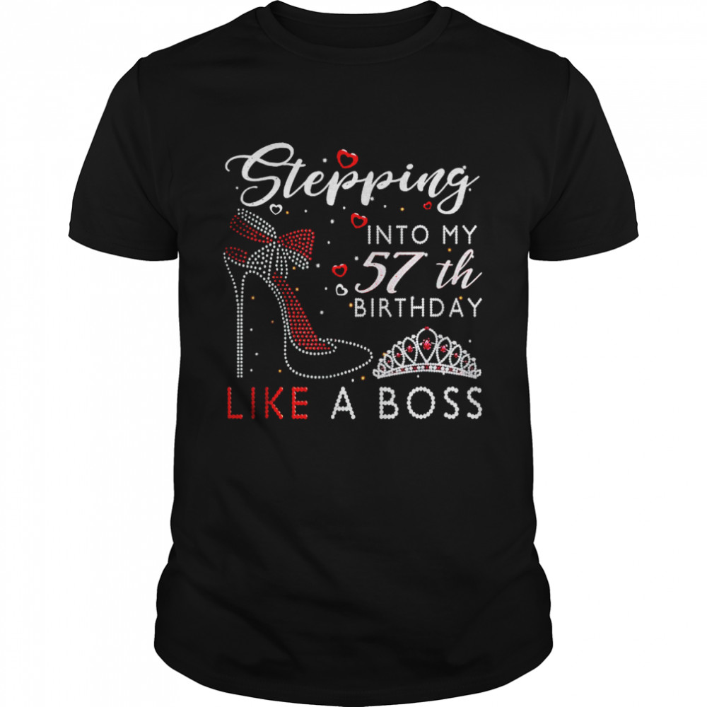 Stepping Into My 57th Birthday Like A Boss High Heel Shoes T-Shirt