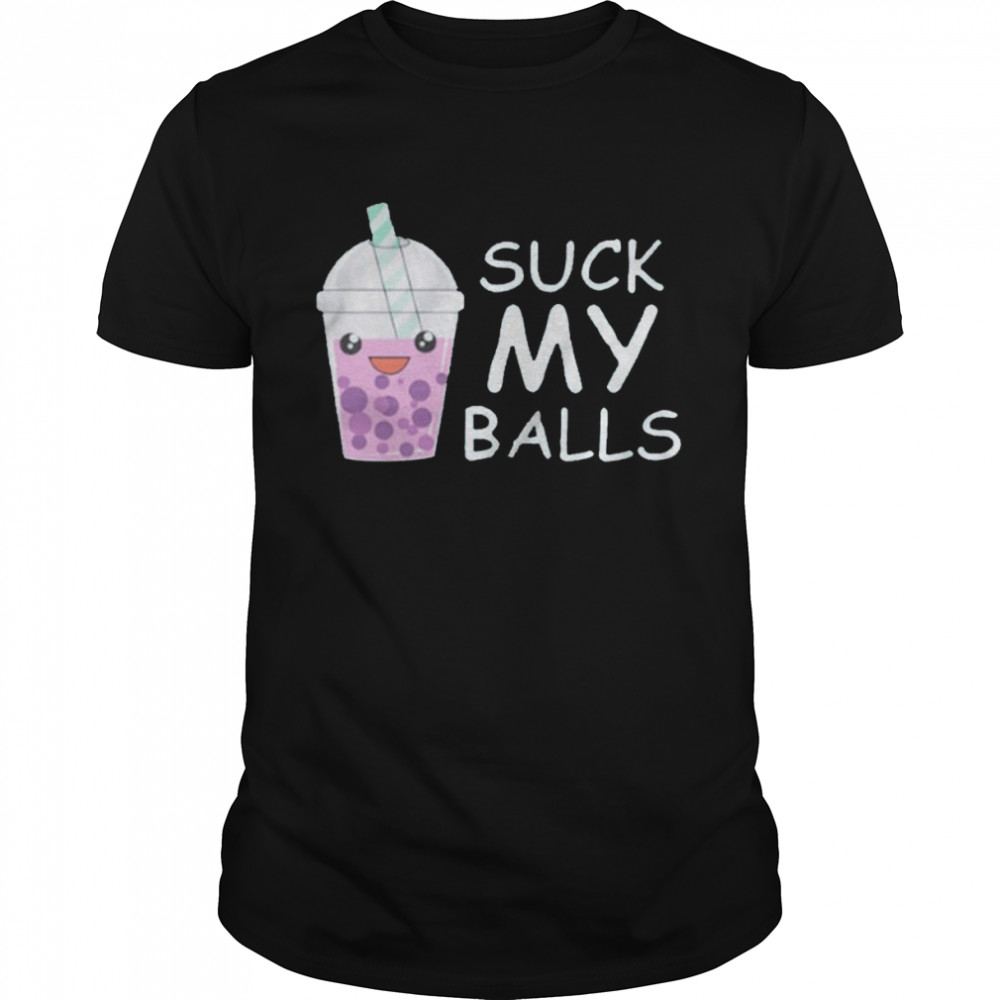 Suck my balls shirt