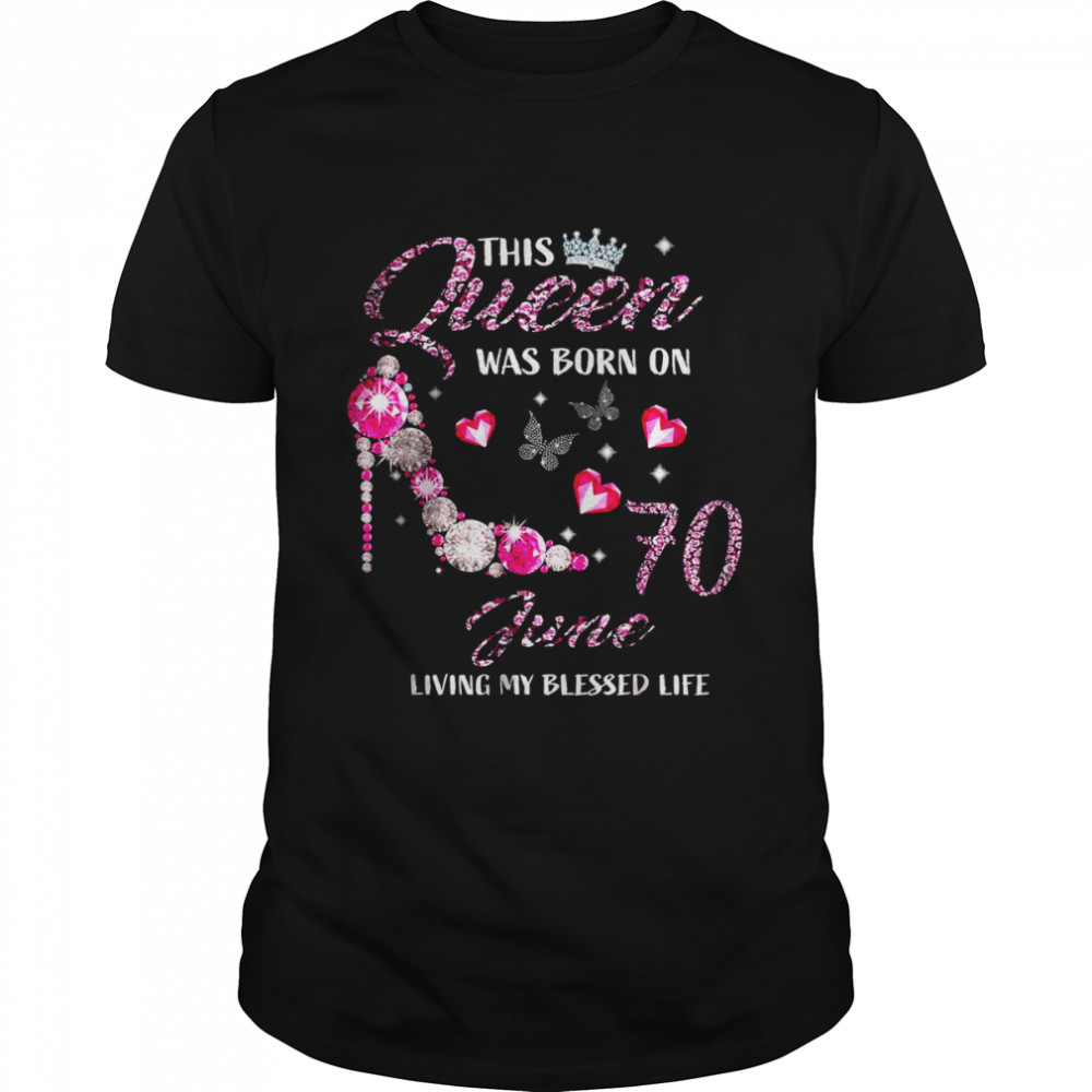 This Queen Was Born In June 70 Living My Blessed Life T-Shirt