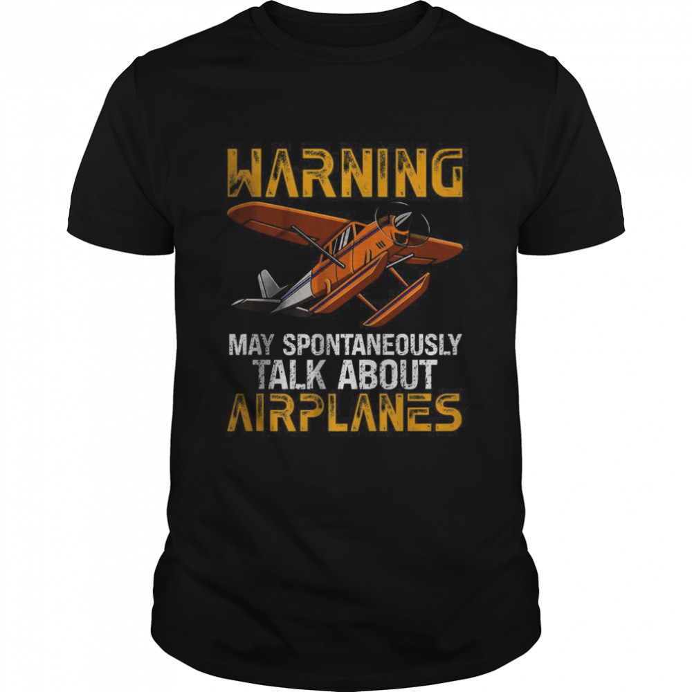 Warning May Spontaneously Talk About Airplane Fly T-Shirt