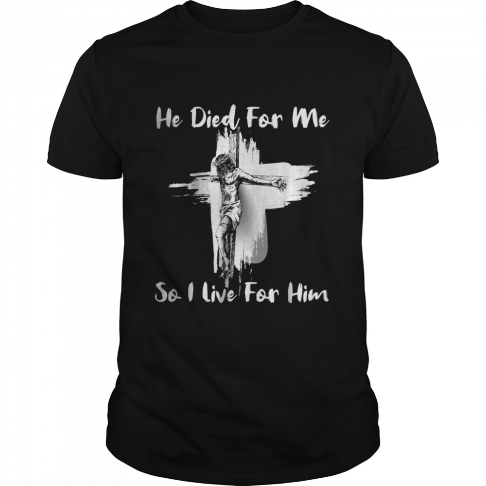 Christian Bible Verse Jesus Died For Me T- Classic Men's T-shirt