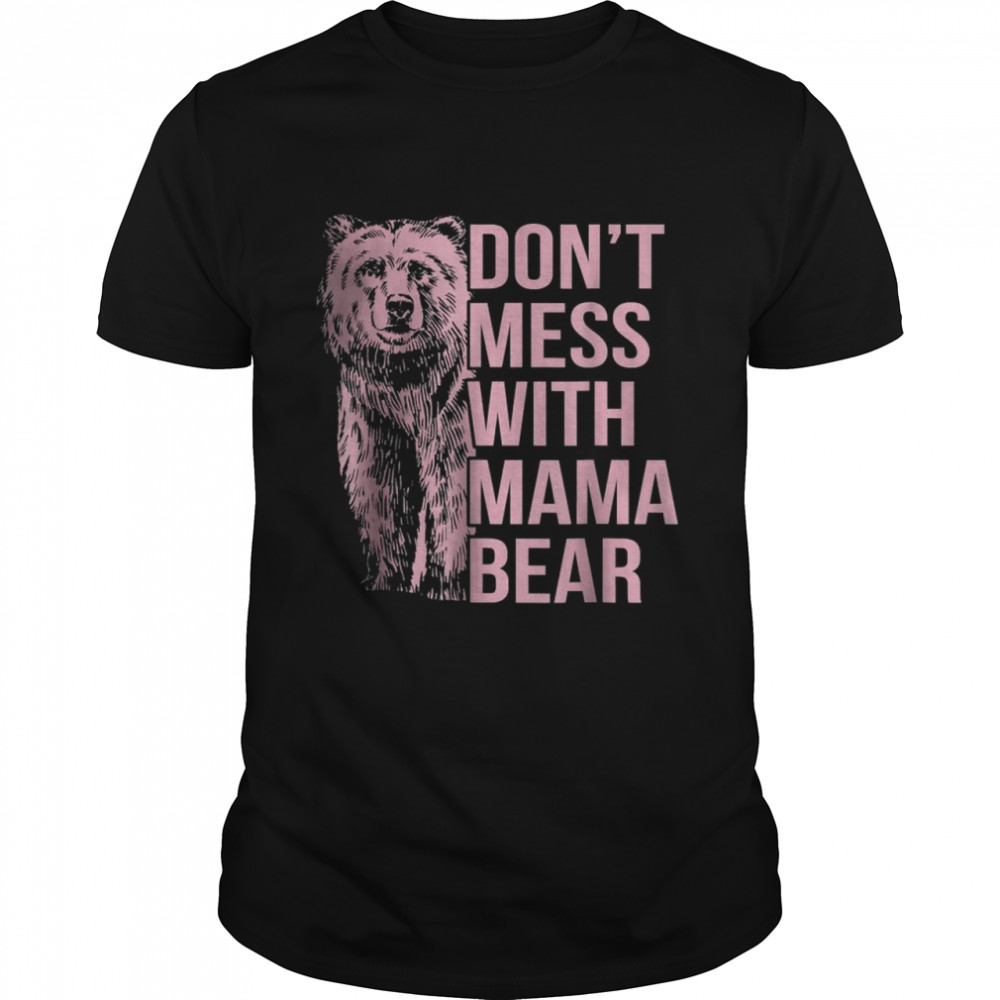 Don’t Mess With Mama Bear T-Shirt