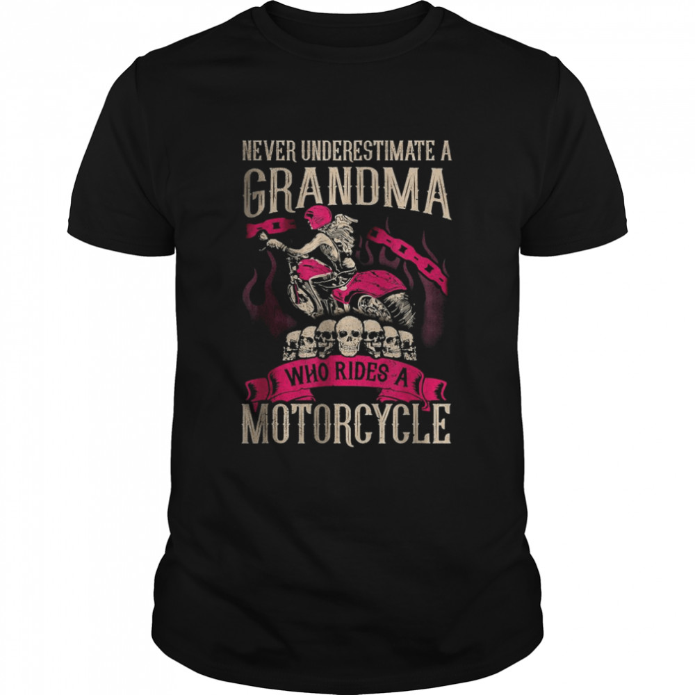 Never Underestimate A Grandma Who Rides A Motorcycle T-Shirt