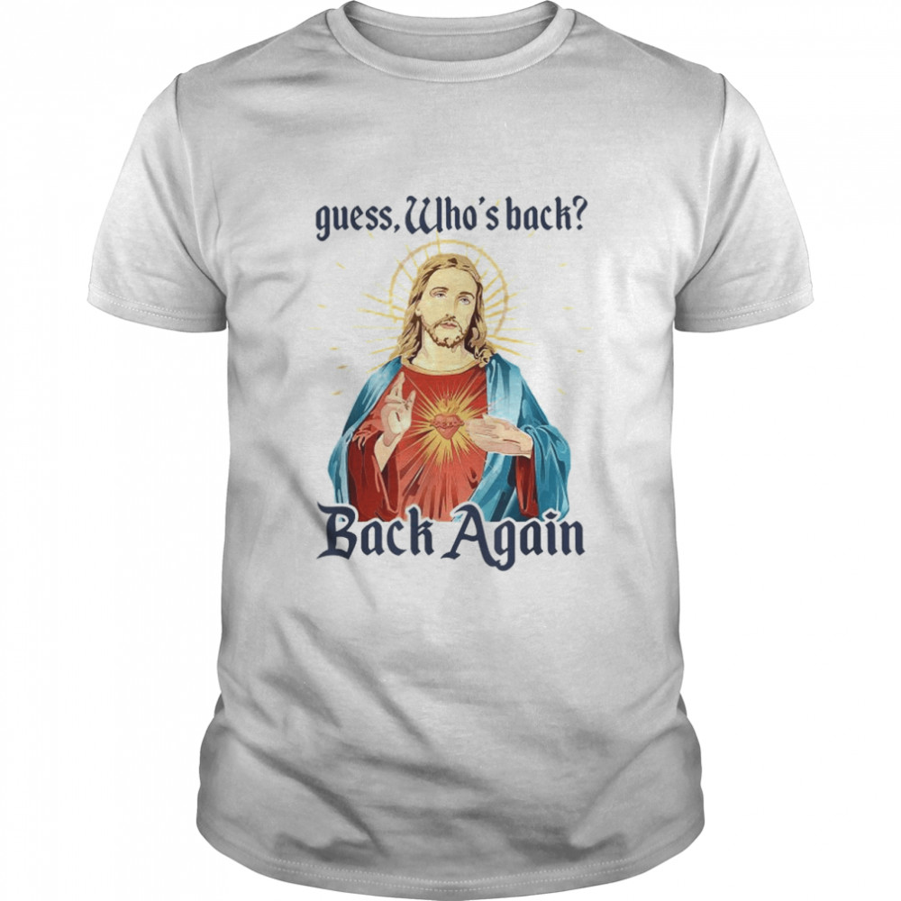 Guess Who’s Back Back Again Happy Easter! Jesus Christian T-Shirt