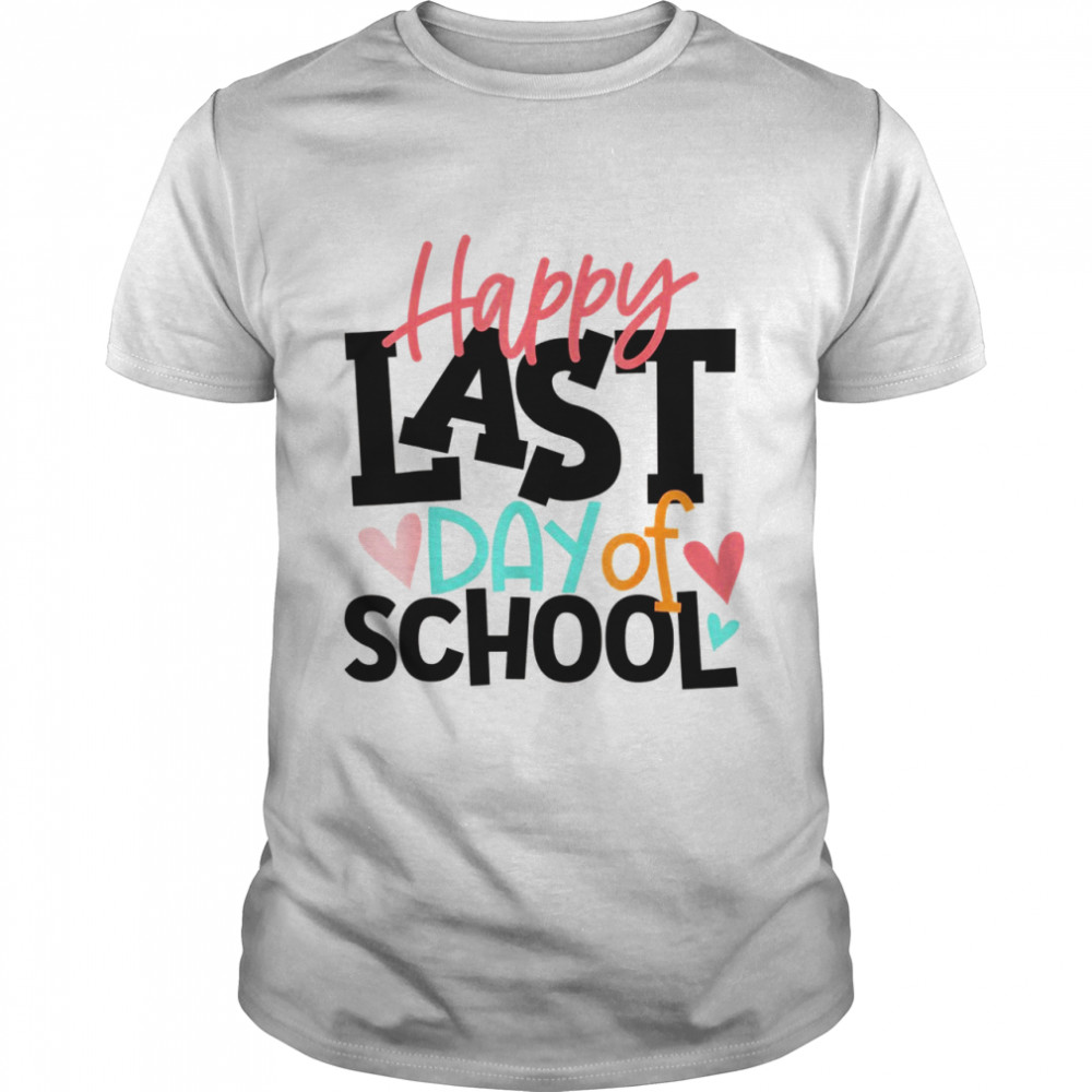 Happy Last Day Of School Shirt Teacher Graduation Shirt