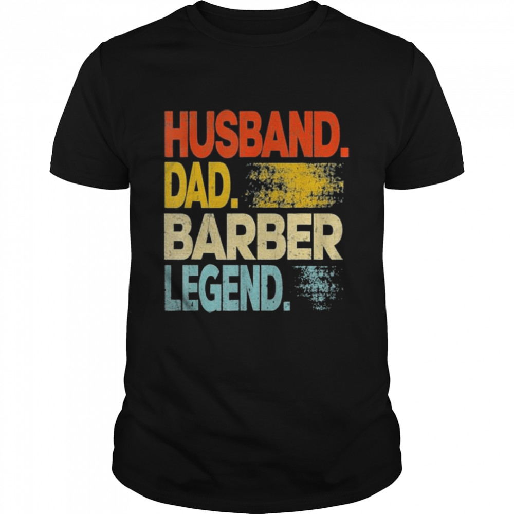 Husband dad barber legend vintage father’s day shirt