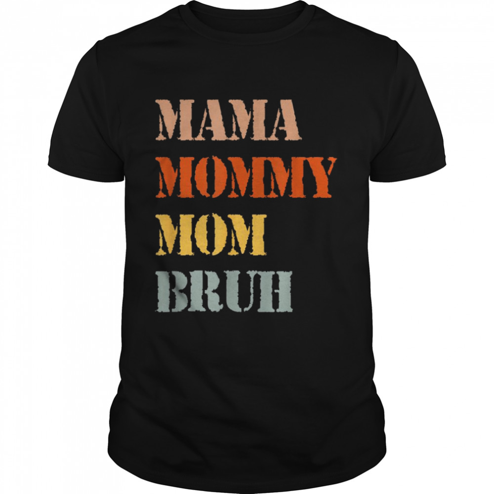 Mama Mommy Mom Bruh Mom Life Mothers Day Vintage Shirt