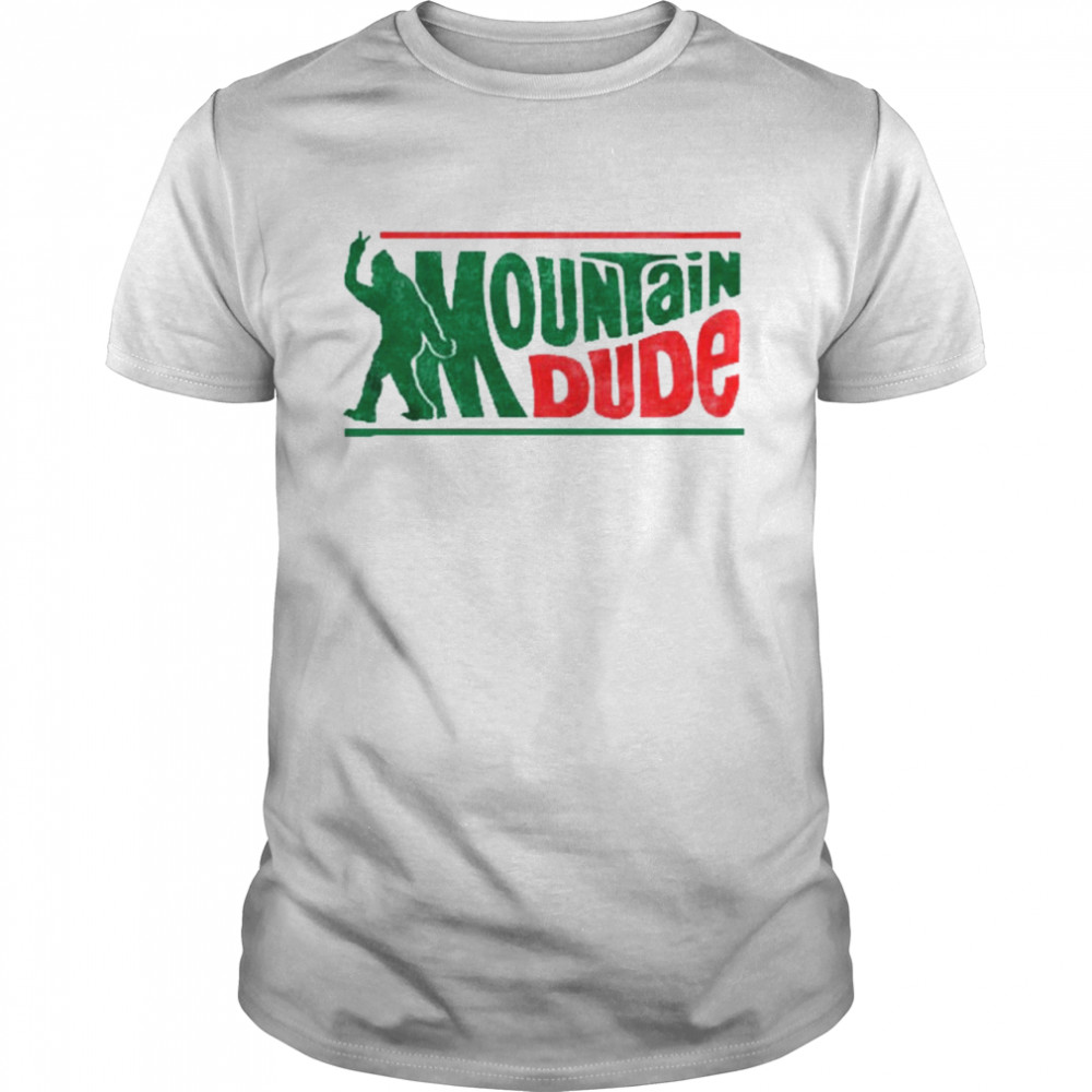 Mountain dude funny bigfoot shirt