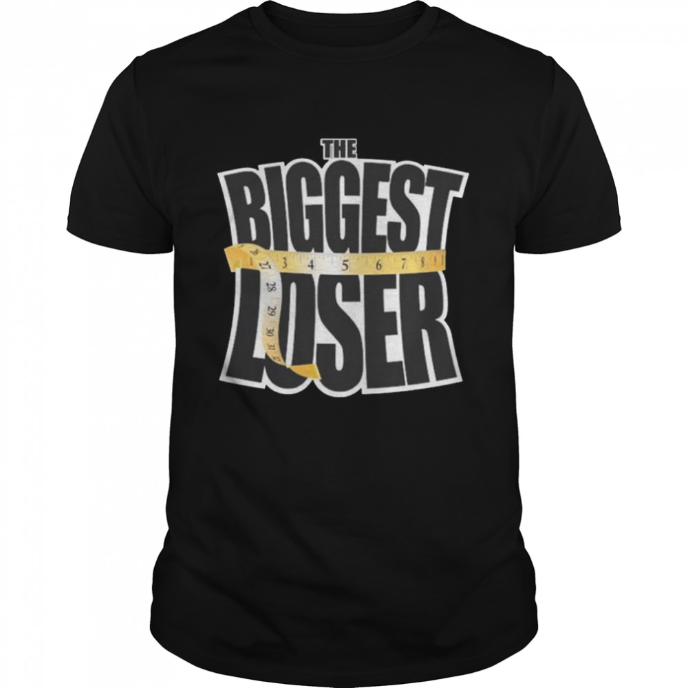 The biggest loser shirt