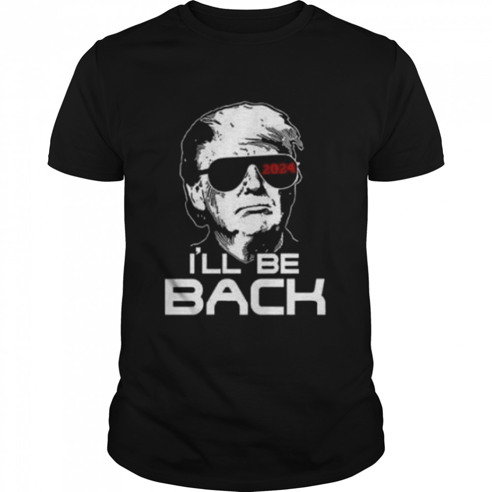 2024 i’ll be back shirt